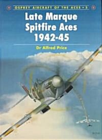 Late Mark Spitfire Aces 1942–45 (Paperback)