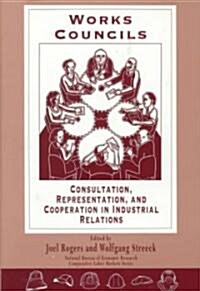 Works Councils: Consultation, Representation, and Cooperation in Industrial Relations (Hardcover, 2)