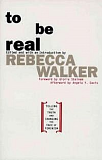 To Be Real: Telling the Truth and Changing the Face of Feminism (Paperback)