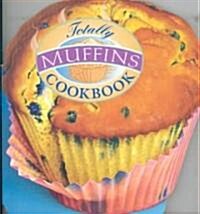 Totally Muffins Cookbook (Paperback)