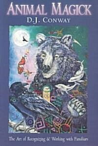 Animal Magick the Art of Recognizing and Working with Familiars (Paperback)