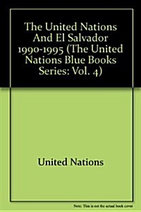 The United Nations and El Salvador, 1990-1995 (Paperback)