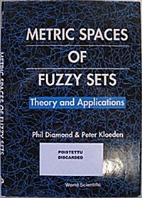 Metric Spaces of Fuzzy Sets: Theory and Applications (Hardcover)