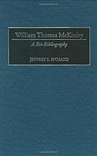 William Thomas McKinley: A Bio-Bibliography (Hardcover)