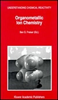 Organometallic Ion Chemistry (Hardcover)