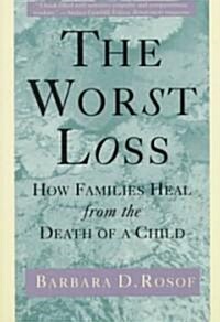 The Worst Loss: How Families Heal from the Death of a Child (Paperback)