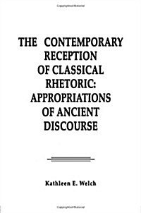 The Contemporary Reception of Classical Rhetoric (Paperback)