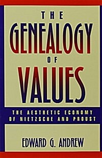 The Genealogy of Values: The Aesthetic Economy of Nietzsche and Proust (Paperback)