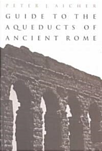 Guide to the Aqueducts of Ancient Rome (Paperback)