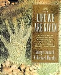 The Life We Are Given: A Long-Term Program for Realizing the Potential of Body, Mind, Heart, and Soul (Paperback, Revised)