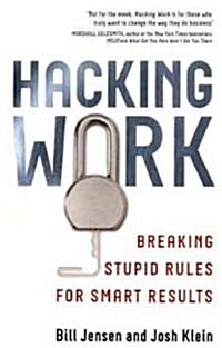 Hacking Work : Breaking Stupid Rules for Smart Results (Paperback)