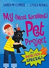 Indie Kidd: My (Most Excellent) Pet Project (Paperback)