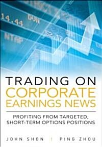 Trading on Corporate Earnings News: Profiting from Targeted, Short-Term Options Positions (Hardcover, New)