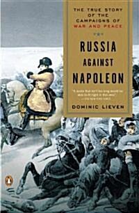 Russia Against Napoleon: The True Story of the Campaigns of War and Peace (Paperback)