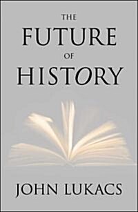 The Future of History (Hardcover)