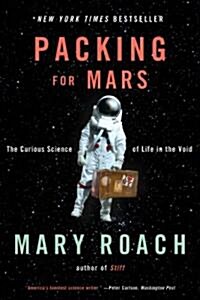 Packing for Mars: The Curious Science of Life in the Void (Paperback)