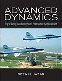 Advanced Dynamics: Rigid Body, Multibody, and Aerospace Applications (Hardcover)