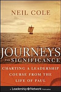 Journeys to Significance : Charting a Leadership Course from the Life of Paul (Hardcover)