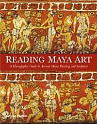 Reading Maya Art : A Hieroglyphic Guide to Ancient Maya Painting and Sculpture (Hardcover)