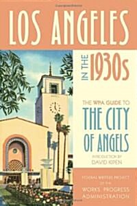 Los Angeles in the 1930s: The WPA Guide to the City of Angels (Paperback)