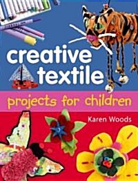 Creative Textiles Projects for Children (Paperback)