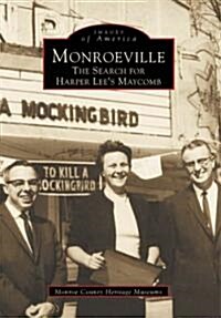 Monroeville: The Search for Harper Lees Maycomb (Paperback)