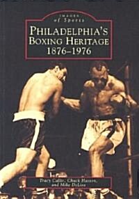 Philadelphias Boxing Heritage 1876-1976 (Paperback)