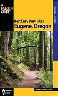 Best Easy Day Hikes Eugene, Oregon, First Edition (Paperback)