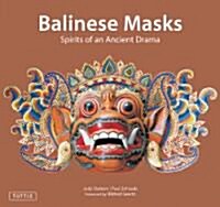 Balinese Masks: Spirits of an Ancient Drama (Paperback)
