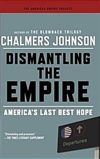 Dismantling the Empire: Americas Last Best Hope (Paperback)
