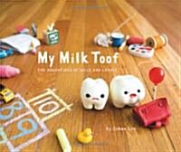 My Milk Toof: The Adventures of Ickle and Lardee (Hardcover)