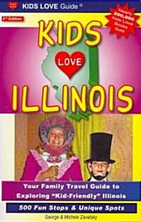 Kids Love Illinois: Your Family Travel Guide to Exploring Kid-Friendly Illinois - 500 Fun Stops & Unique Spots (Paperback, 2)