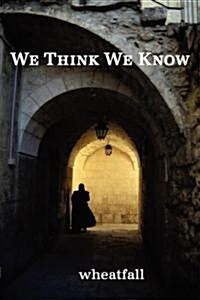 We Think We Know (Paperback)