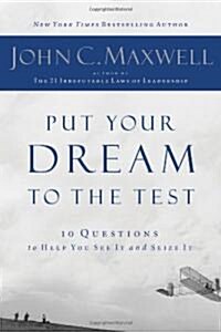 Put Your Dream to the Test: 10 Questions That Will Help You See It and Seize It (Paperback)