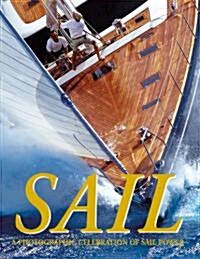 Sail : A Photographic Celebration of Sail Power (Paperback)