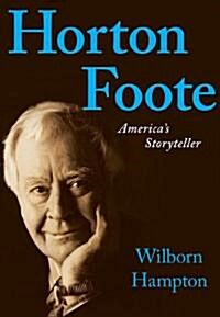 Horton Foote: Americas Storyteller (Paperback)