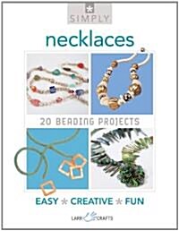 Simply Necklaces: 20 Beading Projects (Paperback)
