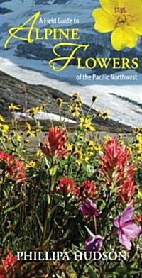 A Field Guide to Alpine Flowers of the Pacific Northwest (Paperback)