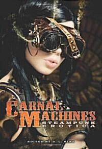 Carnal Machines: Steampunk Erotica (Paperback)