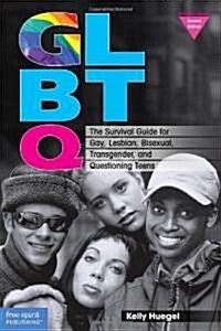 GLBTQ : The Survival Guide for Gay, Lesbian, Bisexual, Transgender, and Questioning Teens (Paperback, 2nd Revised ed.)