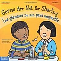 Germs Are Not for Sharing / Los G?menes No Son Para Compartir (Paperback)