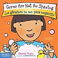Germs Are Not for Sharing / Los G?menes No Son Para Compartir Board Book (Board Books)
