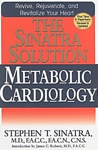 The Sinatra Solution: Metabolic Cardiology (Paperback, Revised, Update)
