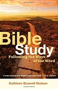 Bible Study : Following the Ways of the Word (Paperback)