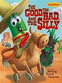 The Good, the Bad, and the Silly Book: A Lesson in Making Good Choices (Hardcover)