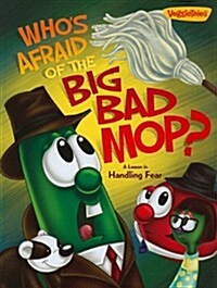 Whos Afraid of the Big Bad Mop?: A Lesson in Handling Fear (Hardcover)