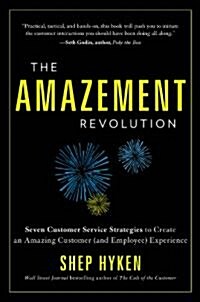 The Amazement Revolution: Seven Customer Service Strategies to Create an Amazing Customer (and Employee) Experience                                    (Hardcover)