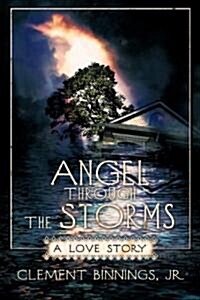 Angel Through the Storms: A Love Story (Paperback)