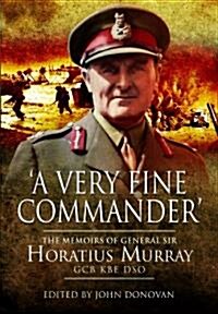 A Very Fine Commander : The Memories of General Nap Murray GCB KBE DSO (Hardcover)