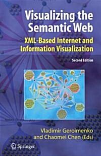 Visualizing the Semantic Web : XML-based Internet and Information Visualization (Paperback, Softcover reprint of hardcover 2nd ed. 2006)